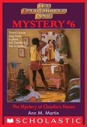 Mystery at Claudia's House (The Baby-Sitters Club Mystery #6) Ann M. Martin