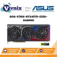 Asus ROG-STRIX-RTX4070-O12G-GAMING การ์ดจอ ROG Strix GeForce RTX™ 4070 12GB GDDR6X OC Edition By Vnix Group