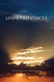 Unheard Voices Nicholas Rogers