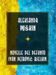 Novelle del defunto Ivan Petrovič Bjelkin Aleksandr Puškin