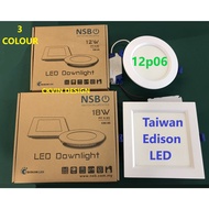 ( Taiwan Edison LED ) 12P06/3C NSB BRANDED 12 WATT  ( 4 INCH ) / 18 WATT ( 6 INCH )  ROUND / SQUARE 