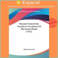 Personal Names From Cuneiform Inscriptions Of The Cassite Period (1912) by Albert Tobias Clay (US ed