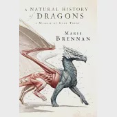 A Natural History of Dragons: A Memoir by Lady Trent