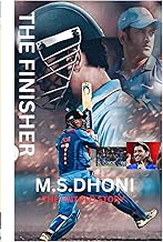 "M.S. Dhoni: The Finisher - The Untold Story of Captain Cool" - A Biography of the Cricket Legend "M