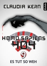 Homo Sapiens 404 Band 9: Es tut so weh Claudia Kern