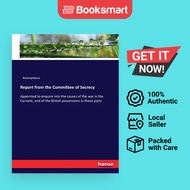 Report from the Committee of Secrecy :Appointed to enquire into the causes of the war in the Carnati