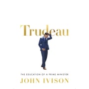 Trudeau John Ivison
