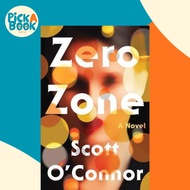 Zero Zone : A Novel by Scott O'Connor (US edition, hardcover)