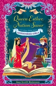 Queen Esther, Nation Saver Amy Scott Robinson