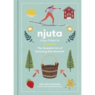 Njuta (Enjoy, Delight In) : The Swedish Art of Savoring the Moment by Niki Brantmark | 9780063284081