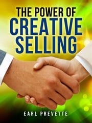 The Power of Creative Selling Earl Prevette