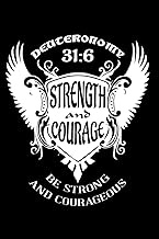 Strength And Courage Deuteronomy 31: 6 Be Strong And Courageous: Christian Message Writing Journal L