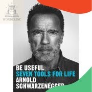 Be Useful Arnold Schwarzenegger