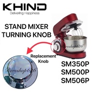 Khind Stand Mixer SM350P SM500P And SM506P Replacement Turning Knob