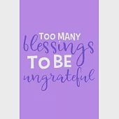 Too Many Blessings To Be Ungrateful: Blank Lined Notebook: Bible Scripture Christian Journals Gift 6x9 - 110 Blank Pages - Plain White Paper - Soft Co