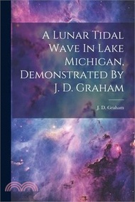106330.A Lunar Tidal Wave In Lake Michigan, Demonstrated By J. D. Graham