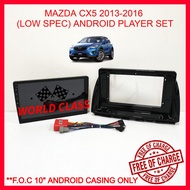 MAZDA CX5 2013-2016 (LOW SPEC) 9" & 10" ANDROID PLAYER (FOC CX5 ANDROID CASING AND CABLE) CX 5 CX-5