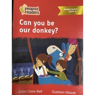 PEAPOD READERS :CAN YOU BE OUR DONKEY (LEVEL 5 CEFR A1)