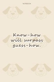 Lined Notebook Journal Dog Pattern Cover Know-how will surpass guess-how: Financial, Notebook Journa