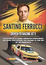 SANTINO FERRUCCI :Driven to Racing at 5: The Story of a Young American Overcoming the Odds, Challeng