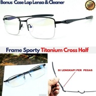 Frame Kacamata Pria Sporty FULL Aloy Titanium Cross HALF Frame Lensa