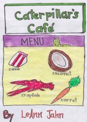 Caterpillar's Cafe LeAnn Jahn