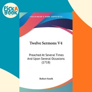 [100% Original Books] - Twelve Sermons V4 : Preached At Several Times And Up by Robert South (US edi