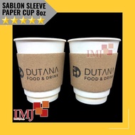 SABLON SLEEVE PAPER CUP 8oz CUSTOM DESAIN PENAHAN KOPI SLEVE 8 oz SABLON SELEVE CUSTOM DESAIN