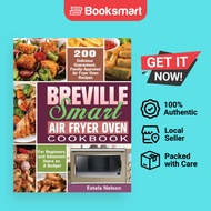 Breville Smart Air Fryer Oven Cookbook: 200 Delicious Guaranteed, Family-Approved A - 9781649847195