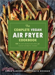 Complete Vegan Air Fryer Cookbook:150 Plant-Based Recipes for Your Favorite Foods