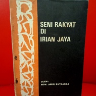 BUKU SENI RAKYAT DI IRIAN JAYA OKEH MOH AMIR SUTAARGA