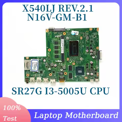 X540LJ REV.2.1 With SR27G I3-5005U CPU Mainboard For ASUS X540LJ Laptop Motherboard N16V-GM-B1 100% 
