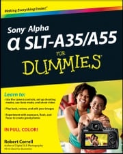 Sony Alpha SLT-A35 / A55 For Dummies Robert Correll