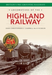Locomotives of the Highland Railway John Christopher