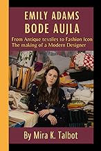 EMILY ADAMS BODE AUJLA: From Antique textiles to Fashion Icon - The making of a Modern Designer