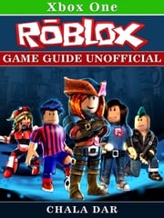 Roblox Xbox One Game Guide Unofficial Chala Dar