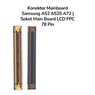 Samsung A52 A52S A72 Mainboard Connector | FPC 78 Pin LCD Main Board Socket