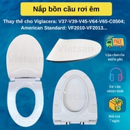 Smooth Falling Toilet Cover Replacement for Viglacera: V37-V39-V45-V64-V65-C0504 and American Standa