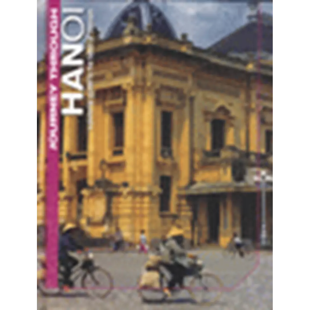 Journey Through Hanoi: a pictorial guide to the heart of vietnam