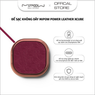 ĐẾ SẠC NHANH KHÔNG DÂY MIPOW POWER XCUBE BTC500 LEATHER GENIC - HÀNG CHÍNH HÃNG