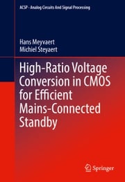 High-Ratio Voltage Conversion in CMOS for Efficient Mains-Connected Standby Michiel Steyaert