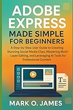 Adobe Express Made Simple for Beginners: A Step-by-Step Guide to Creating Stunning Social Media Clip