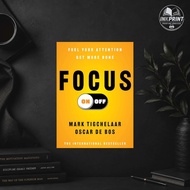 Focus On-Off: Fuel Your Attention, Get More Done by Mark Tigchelaar