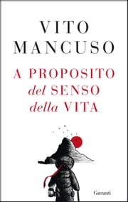 A proposito del senso della vita Vito Mancuso