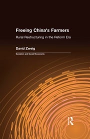 Freeing China's Farmers: Rural Restructuring in the Reform Era David Zweig