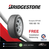 [𝗜𝗻𝘀𝘁𝗮𝗹𝗹𝗮𝘁𝗶𝗼𝗻 𝗣𝗿𝗼𝘃𝗶𝗱𝗲𝗱] 185/60R15 185/55R16 195/60R16 Bridgestone Ecopia EP150 New Tyre