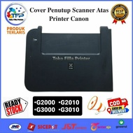Canon G2000 G2010 G3000 G3010 Printer Top Scanner Cover