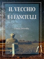 Il vecchio e i fanciulli Grazia Deledda