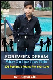 Forever's Dream: Where Our Love Takes Flight Rajesh Giri