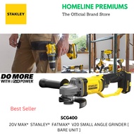 STANLEY SCG400 20V MAX* STANLEY FATMAX V20 SMALL ANGLE GRINDER [ BARE UNIT ]